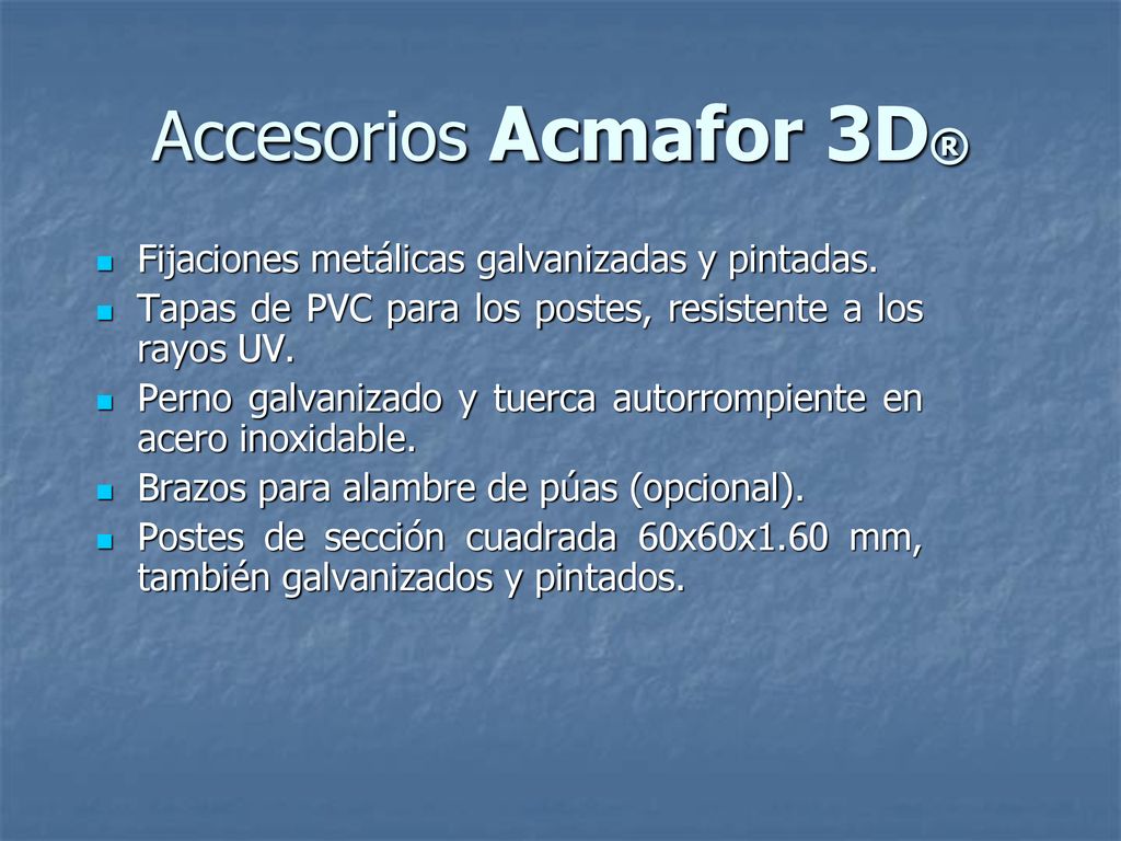 Accesorios Acmafor 3D® Fijaciones metálicas galvanizadas y pintadas.