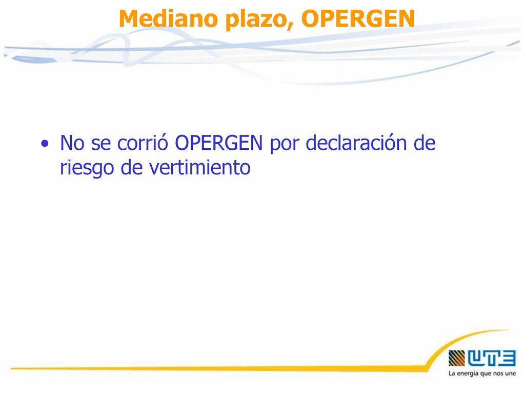 Mediano plazo, OPERGEN No se corrió OPERGEN por declaración de riesgo de vertimiento