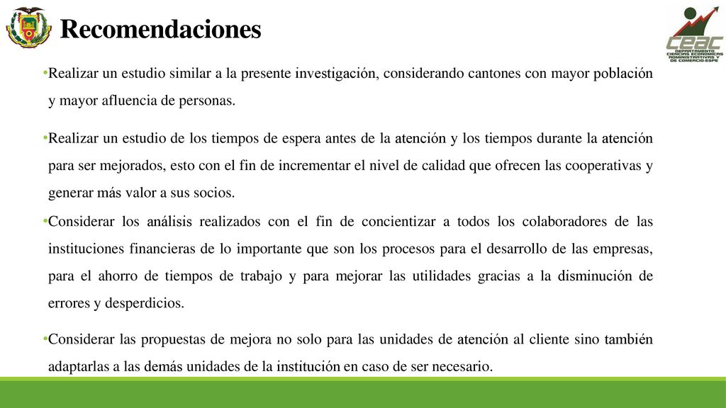 Recomendaciones Realizar un estudio similar a la presente investigación, considerando cantones con mayor población y mayor afluencia de personas.