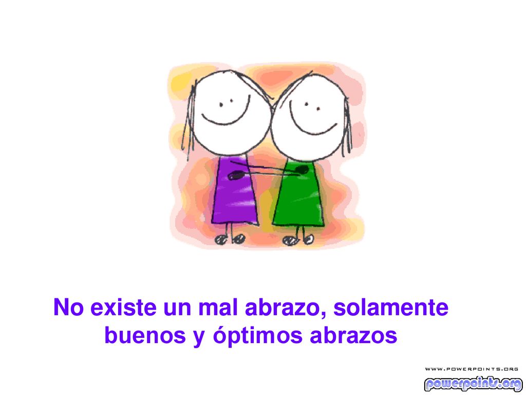 No existe un mal abrazo, solamente buenos y óptimos abrazos