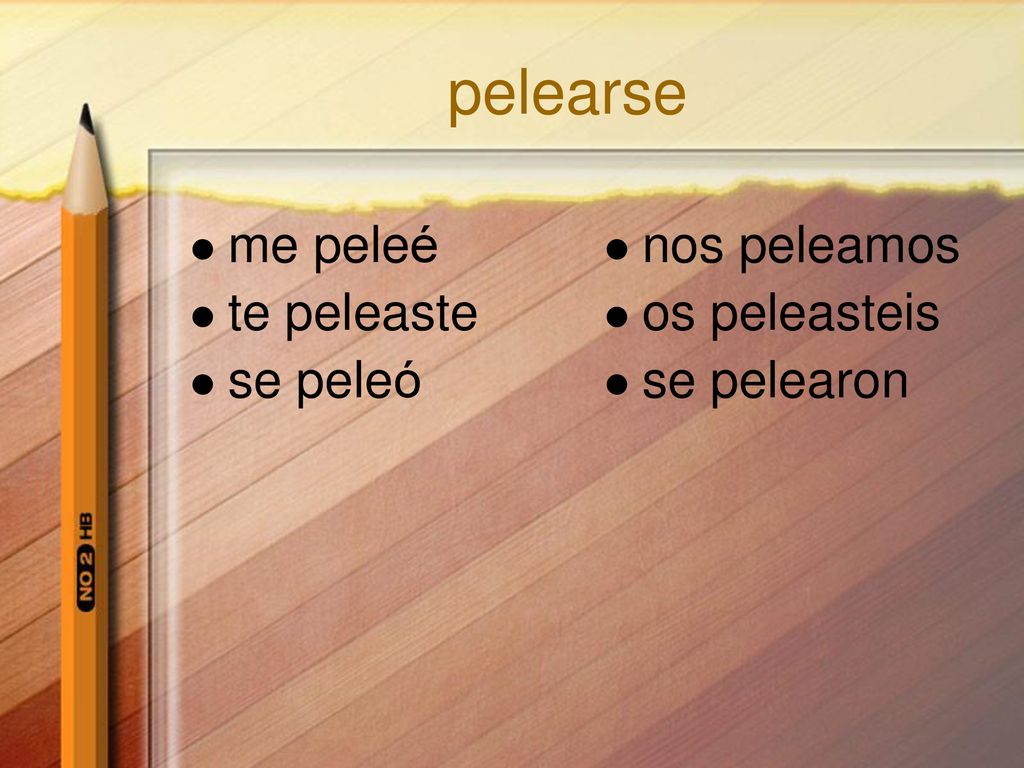 pelearse me peleé te peleaste se peleó nos peleamos os peleasteis
