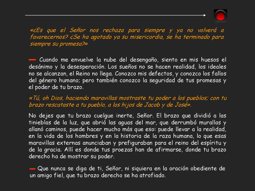 «¿Es que el Señor nos rechaza para siempre y ya no volverá a favorecernos ¿Se ha agotado ya su misericordia, se ha terminado para siempre su promesa »