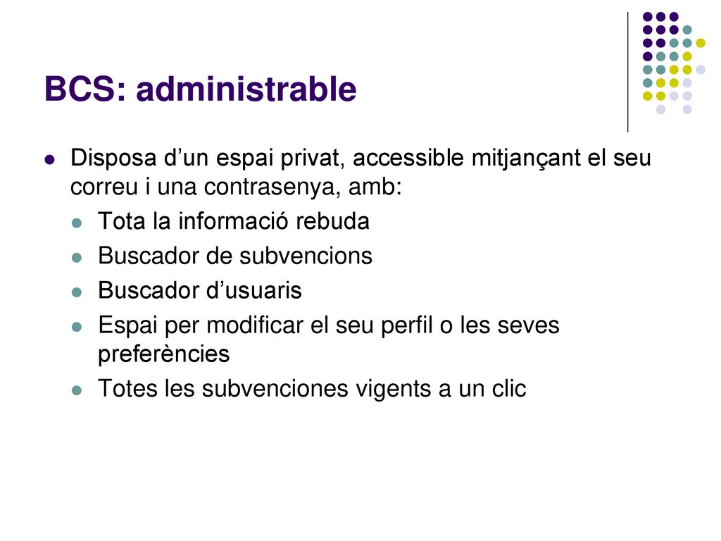 BCS: administrable Disposa d’un espai privat, accessible mitjançant el seu correu i una contrasenya, amb: