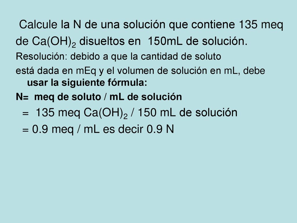 Calcule la N de una solución que contiene 135 meq