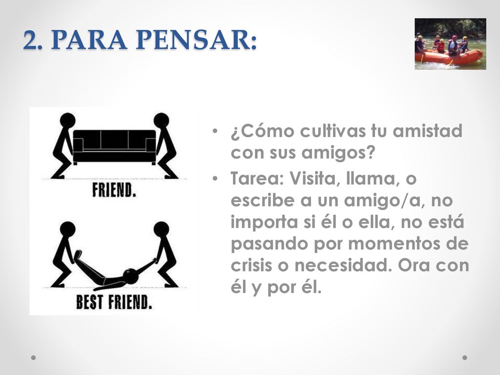 2. PARA PENSAR: ¿Cómo cultivas tu amistad con sus amigos
