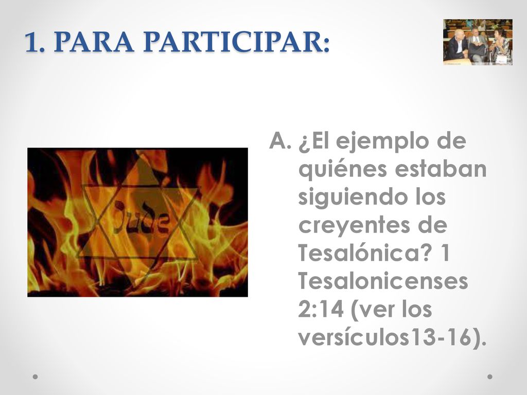 1. PARA PARTICIPAR: ¿El ejemplo de quiénes estaban siguiendo los creyentes de Tesalónica.