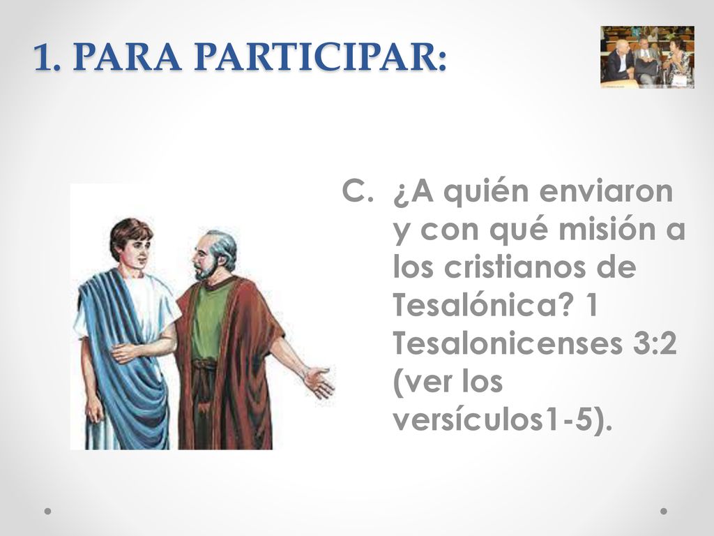 1. PARA PARTICIPAR: ¿A quién enviaron y con qué misión a los cristianos de Tesalónica.