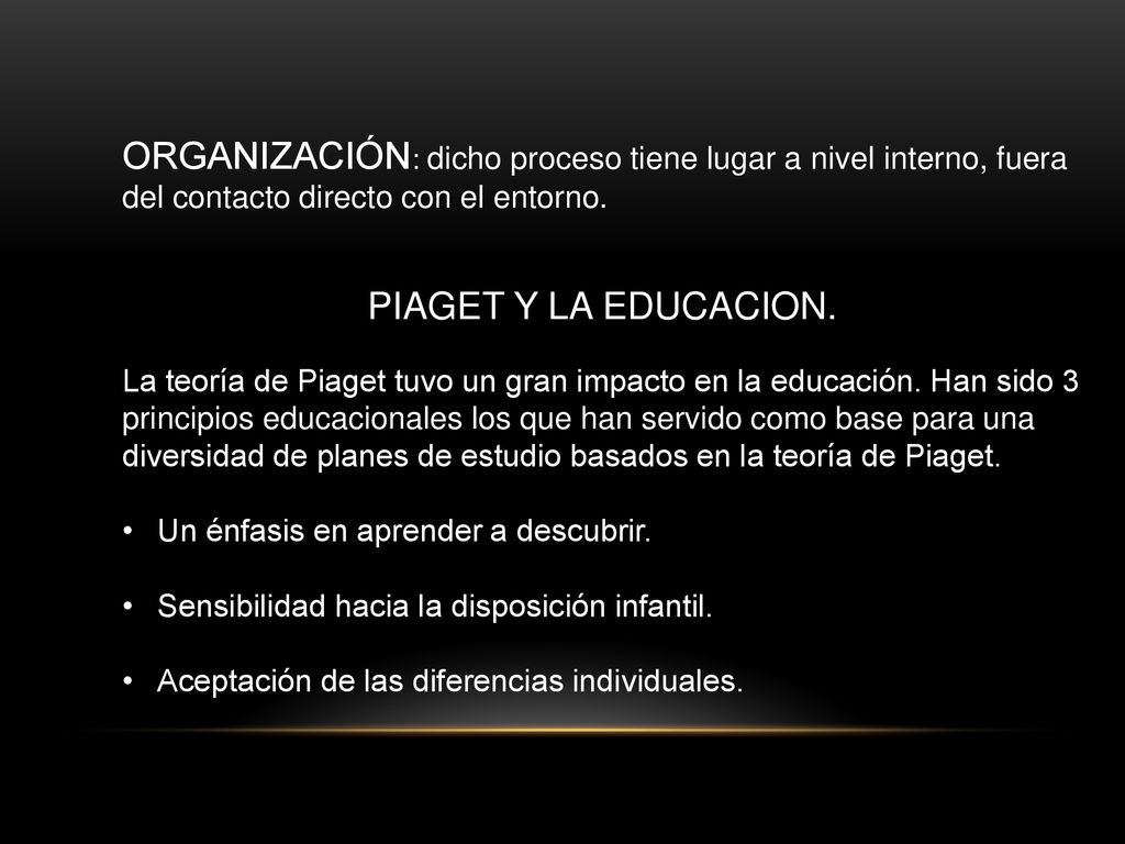 ORGANIZACIÓN: dicho proceso tiene lugar a nivel interno, fuera del contacto directo con el entorno.