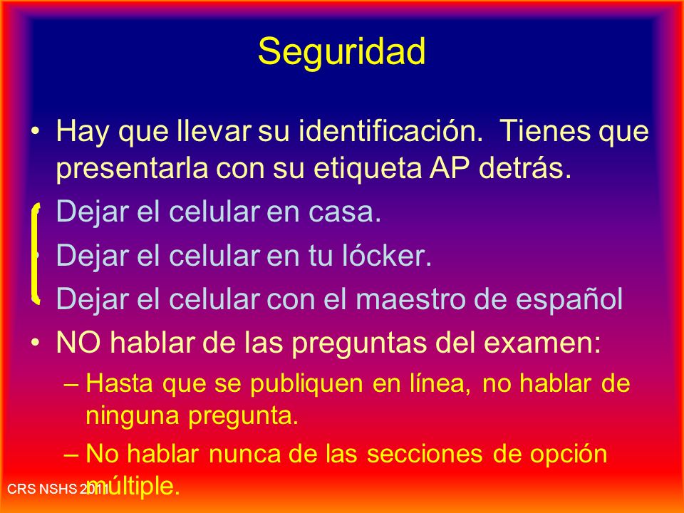 Seguridad Hay que llevar su identificación. Tienes que presentarla con su etiqueta AP detrás. Dejar el celular en casa.