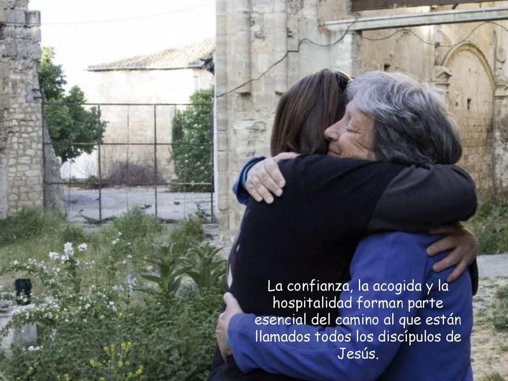 La confianza, la acogida y la hospitalidad forman parte esencial del camino al que están llamados todos los discípulos de Jesús.