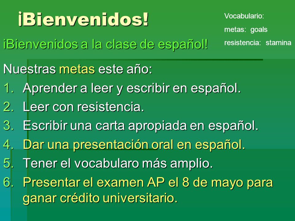 ¡Bienvenidos! iBienvenidos a la clase de español!