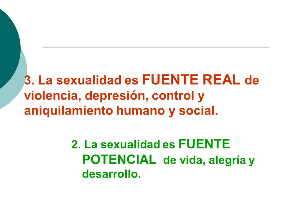 3. La sexualidad es FUENTE REAL de violencia, depresión, control y aniquilamiento humano y social.