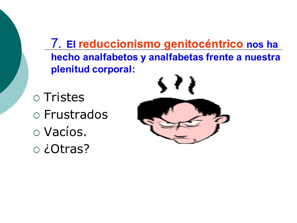 7. El reduccionismo genitocéntrico nos ha hecho analfabetos y analfabetas frente a nuestra plenitud corporal: