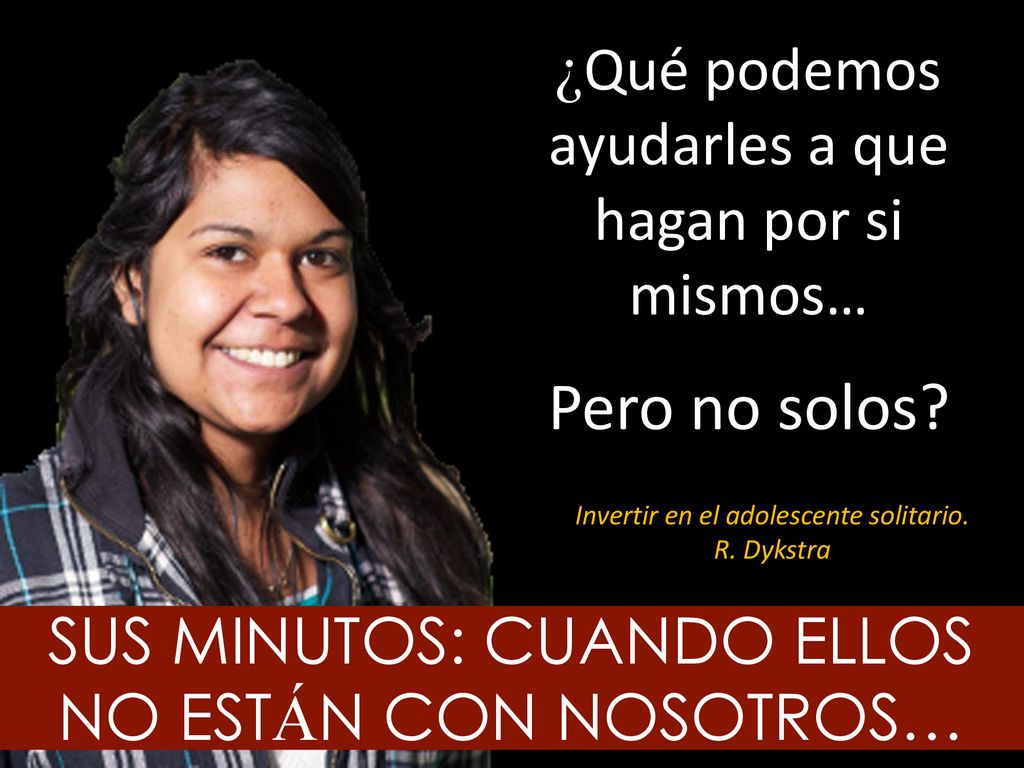 Pero no solos SUS MINUTOS: CUANDO ELLOS NO ESTÁN CON NOSOTROS…