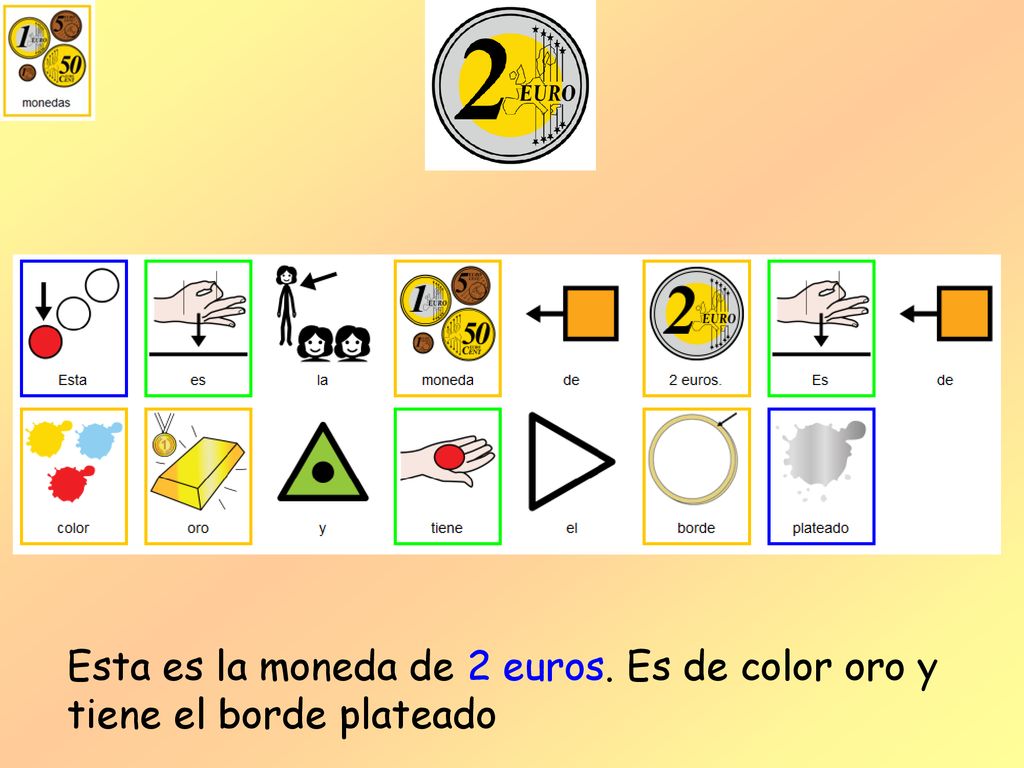 Esta es la moneda de 2 euros. Es de color oro y