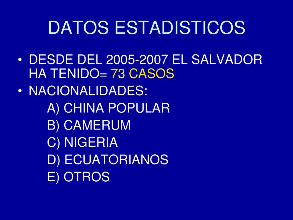DATOS ESTADISTICOS DESDE DEL EL SALVADOR HA TENIDO= 73 CASOS