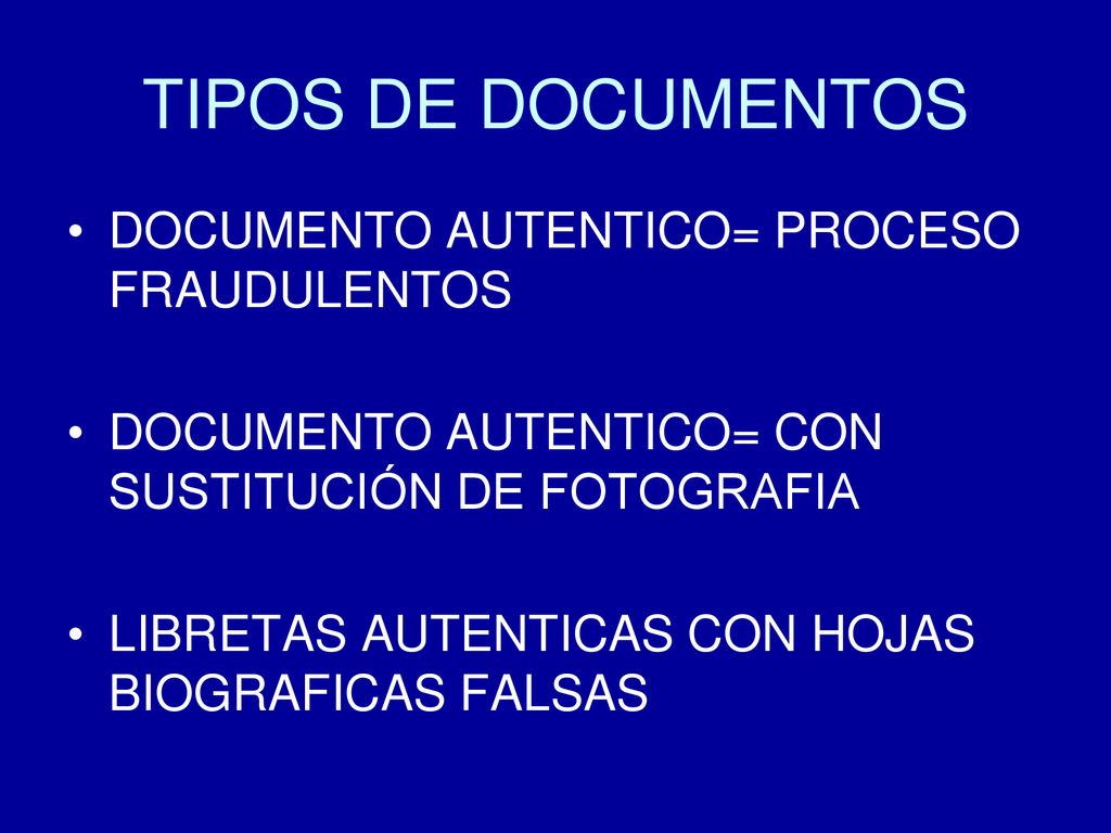 TIPOS DE DOCUMENTOS DOCUMENTO AUTENTICO= PROCESO FRAUDULENTOS