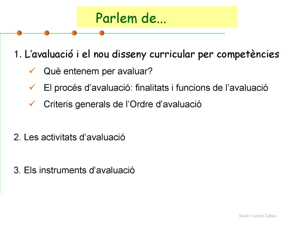 Parlem de L’avaluació i el nou disseny curricular per competències. Què entenem per avaluar
