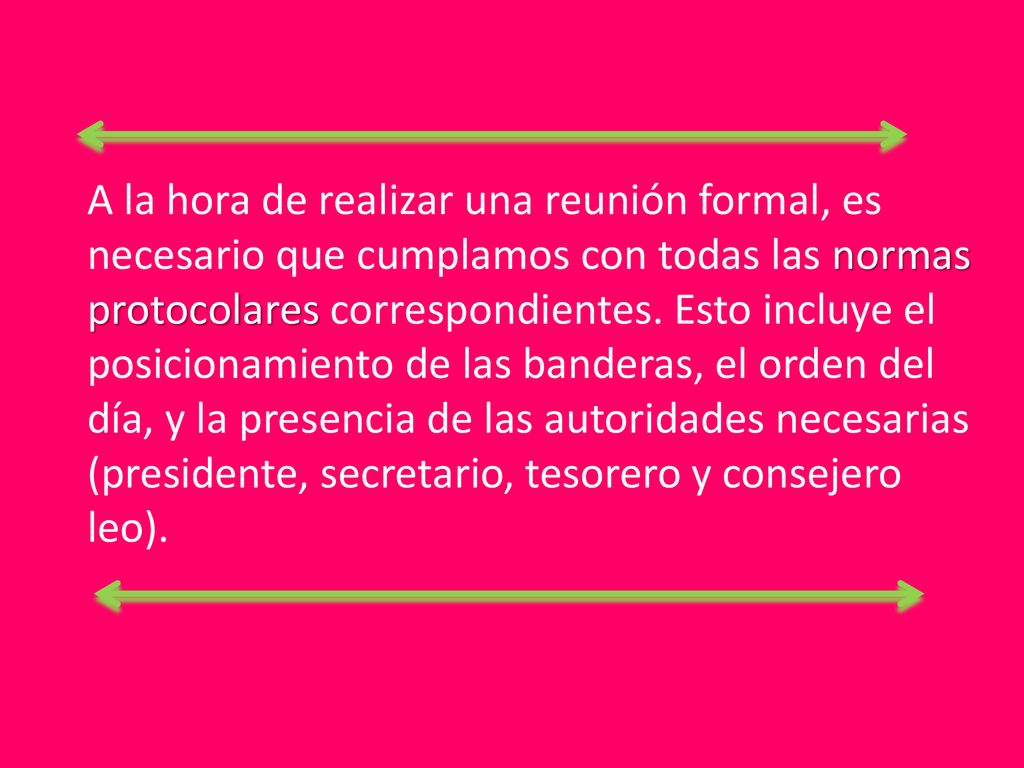 A la hora de realizar una reunión formal, es necesario que cumplamos con todas las normas protocolares correspondientes.