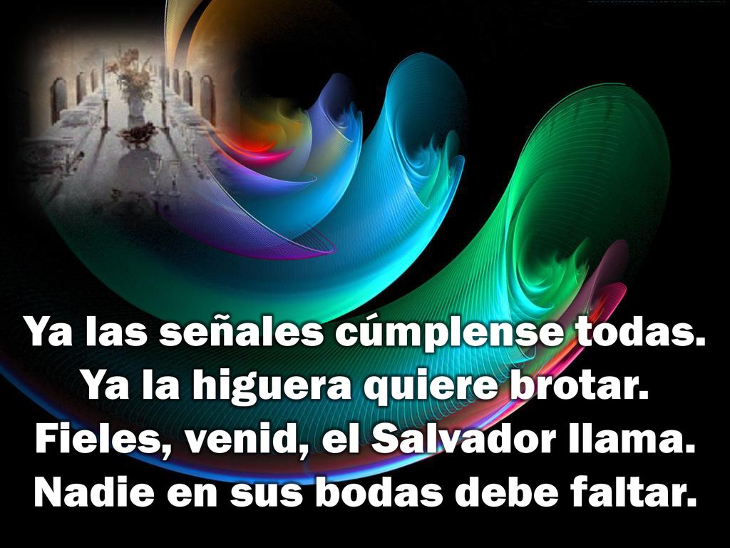Ya las señales cúmplense todas. Ya la higuera quiere brotar