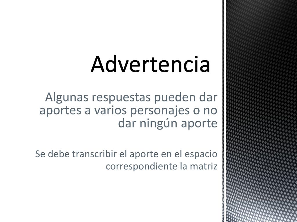 Advertencia Algunas respuestas pueden dar aportes a varios personajes o no dar ningún aporte.