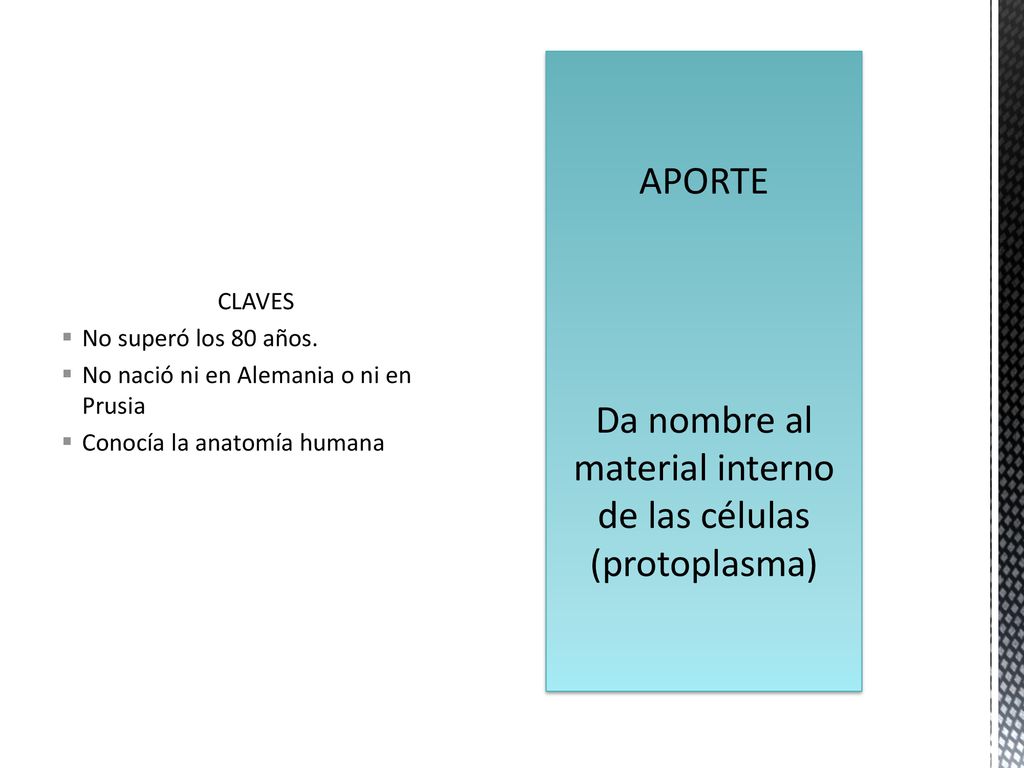 APORTE Da nombre al material interno de las células (protoplasma)
