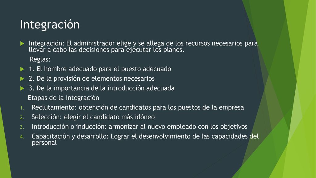 Integración Integración: El administrador elige y se allega de los recursos necesarios para llevar a cabo las decisiones para ejecutar los planes.