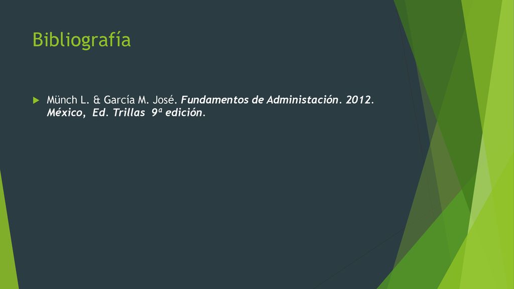 Bibliografía Münch L. & García M. José. Fundamentos de Administación.