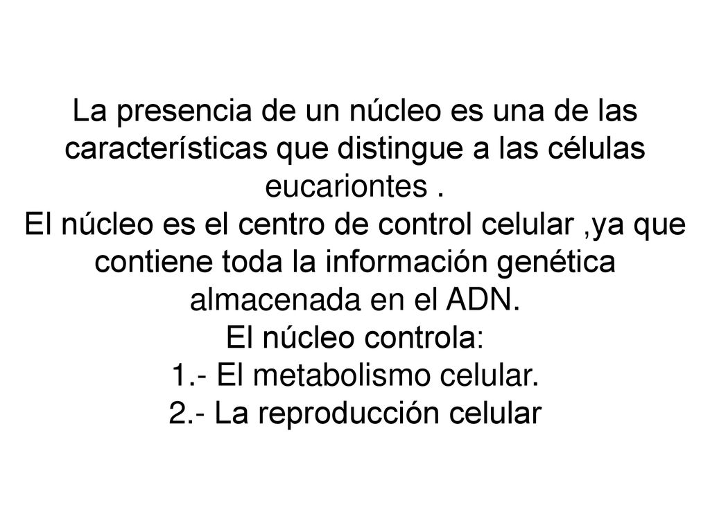 La presencia de un núcleo es una de las características que distingue a las células eucariontes .