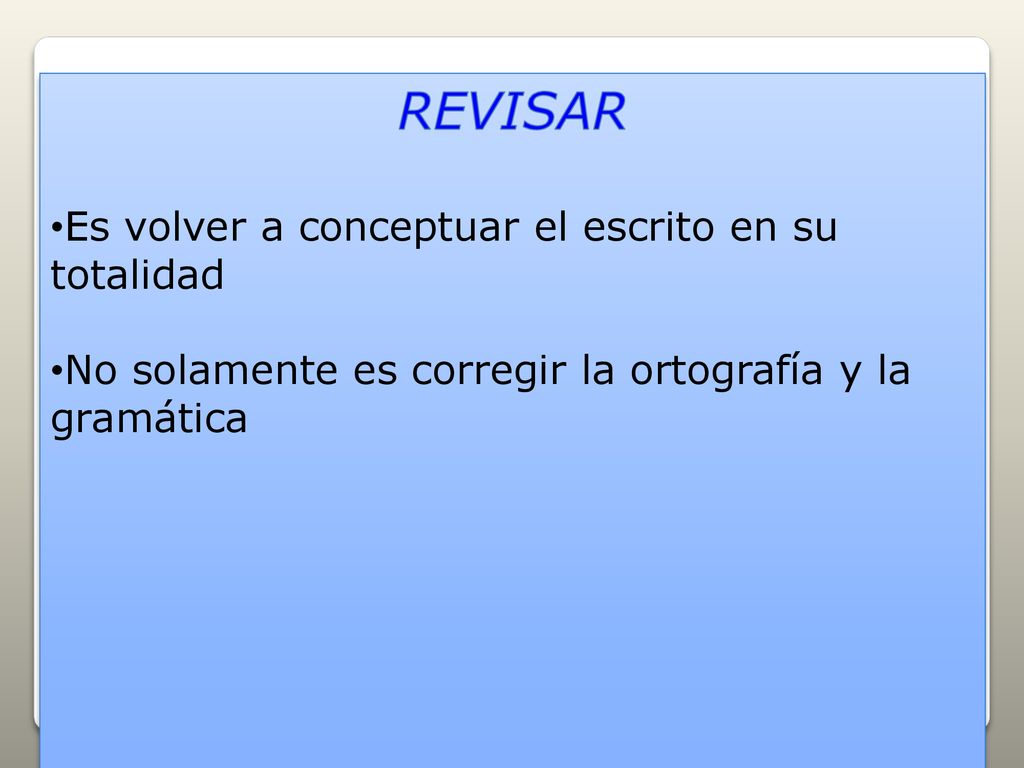 REVISAR Es volver a conceptuar el escrito en su totalidad