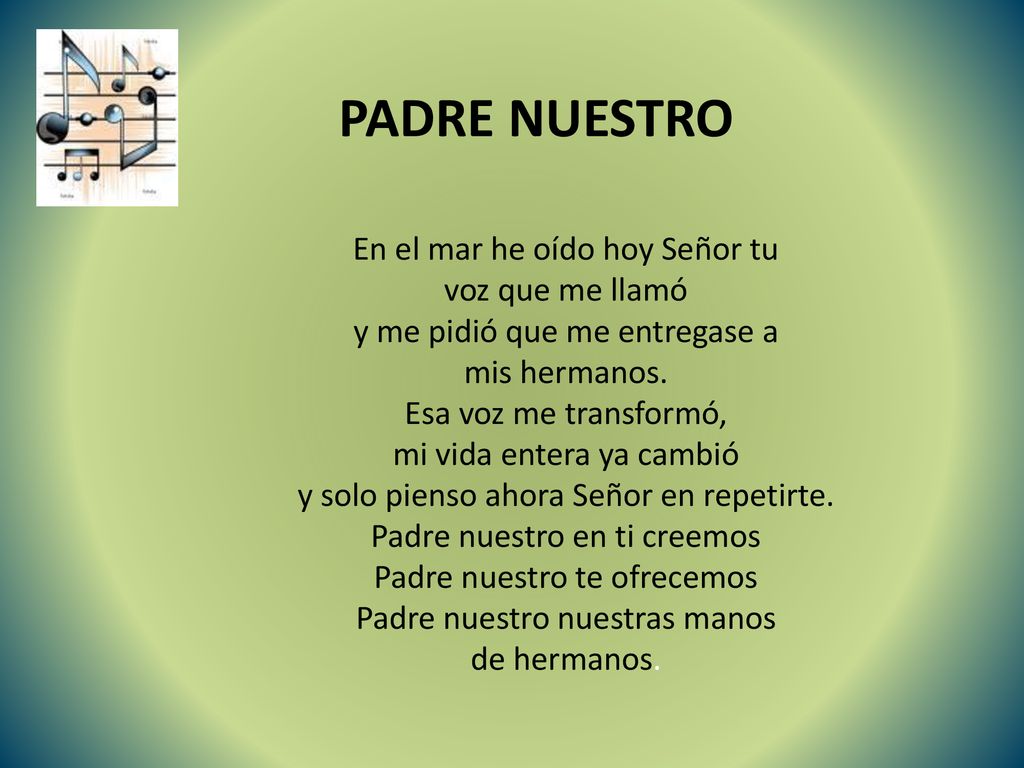 PADRE NUESTRO En el mar he oído hoy Señor tu voz que me llamó