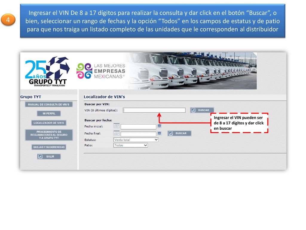Ingresar el VIN De 8 a 17 dígitos para realizar la consulta y dar click en el botón Buscar , o bien, seleccionar un rango de fechas y la opción Todos en los campos de estatus y de patio para que nos traiga un listado completo de las unidades que le corresponden al distribuidor