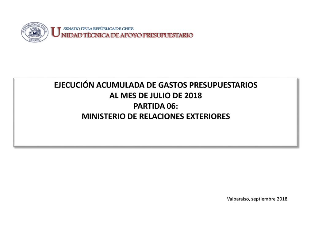 EJECUCIÓN ACUMULADA DE GASTOS PRESUPUESTARIOS AL MES DE JULIO DE 2018 PARTIDA 06: MINISTERIO DE RELACIONES EXTERIORES