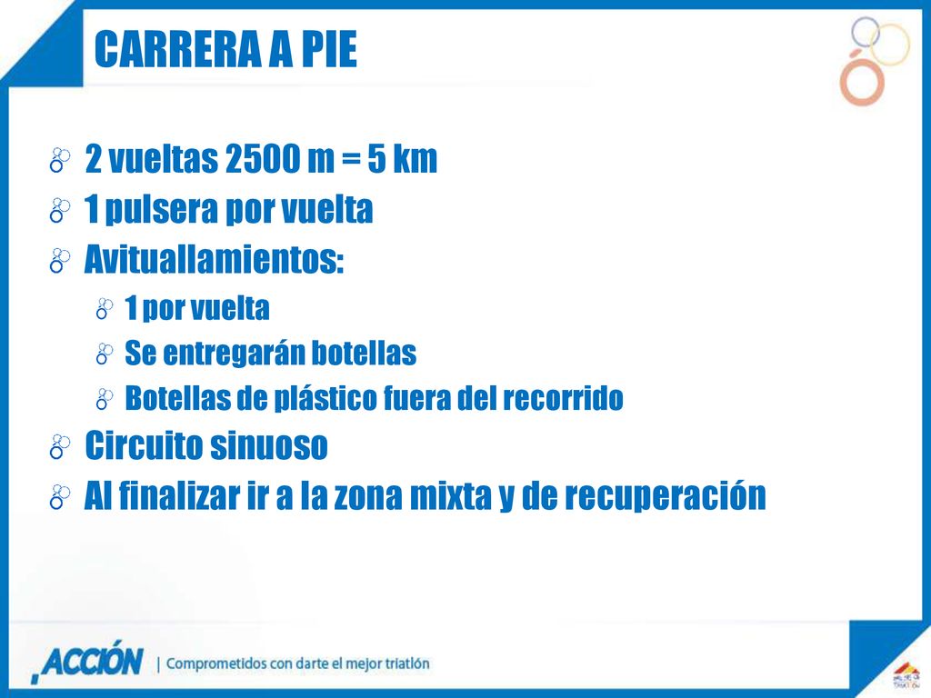 Carrera a pie 2 vueltas 2500 m = 5 km 1 pulsera por vuelta
