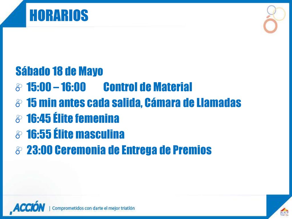 HORARIOS Sábado 18 de Mayo 15:00 – 16:00 Control de Material