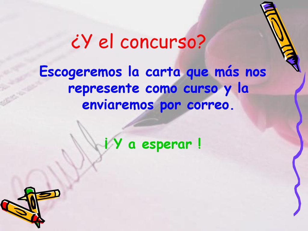 ¿Y el concurso. Escogeremos la carta que más nos represente como curso y la enviaremos por correo.