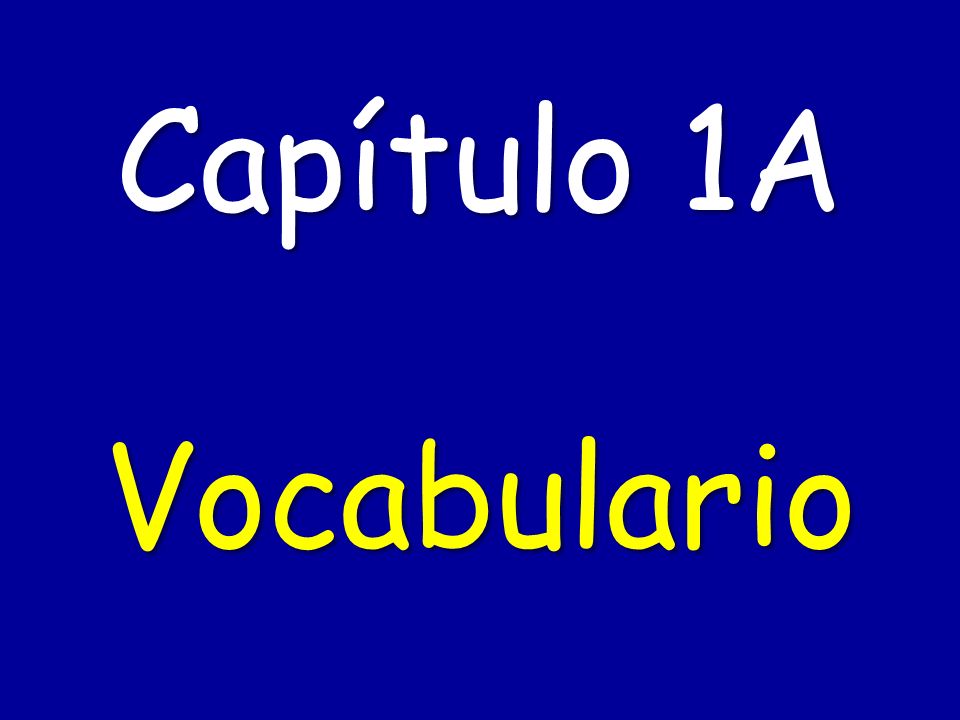 Capítulo 1A Vocabulario