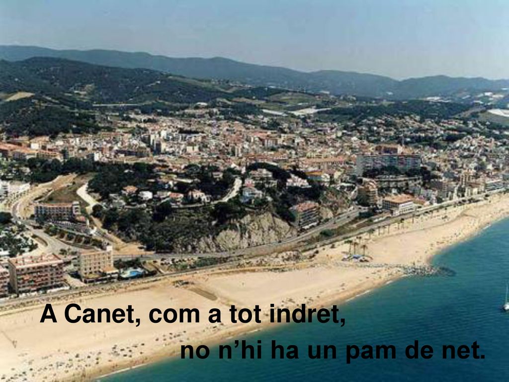 A Canet, com a tot indret, no n’hi ha un pam de net.