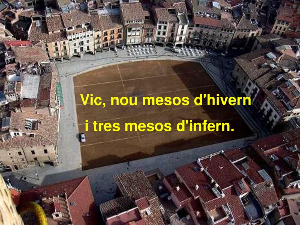 Vic, nou mesos d hivern i tres mesos d infern.