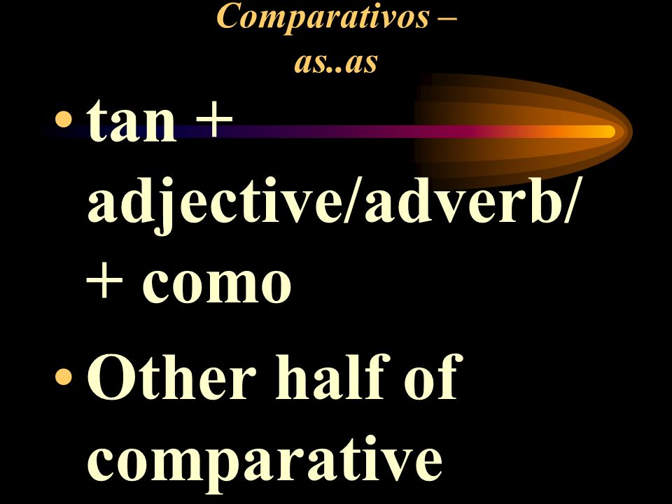 tan + adjective/adverb/ + como