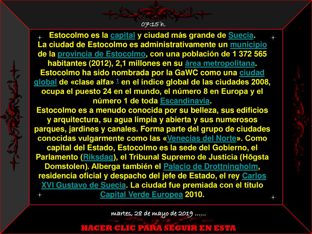 Estocolmo es la capital y ciudad más grande de Suecia.