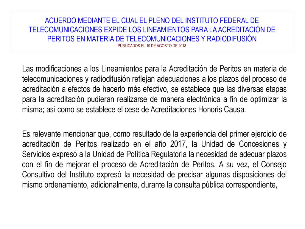 ACUERDO MEDIANTE EL CUAL EL PLENO DEL INSTITUTO FEDERAL DE TELECOMUNICACIONES EXPIDE LOS LINEAMIENTOS PARA LA ACREDITACIÓN DE PERITOS EN MATERIA DE TELECOMUNICACIONES Y RADIODIFUSIÓN publicados el 19 de agosto de 2018