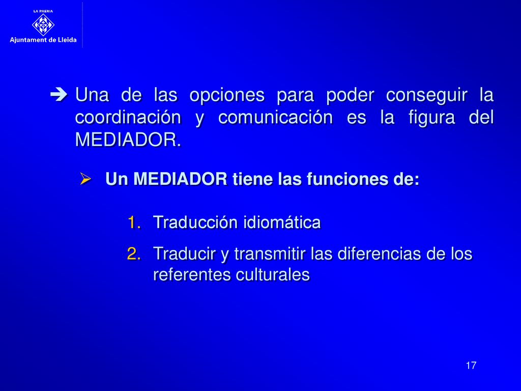 Una de las opciones para poder conseguir la coordinación y comunicación es la figura del MEDIADOR.