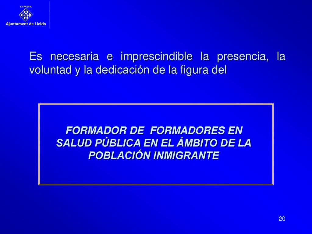 Es necesaria e imprescindible la presencia, la voluntad y la dedicación de la figura del