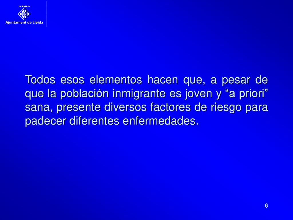 Todos esos elementos hacen que, a pesar de que la población inmigrante es joven y a priori sana, presente diversos factores de riesgo para padecer diferentes enfermedades.