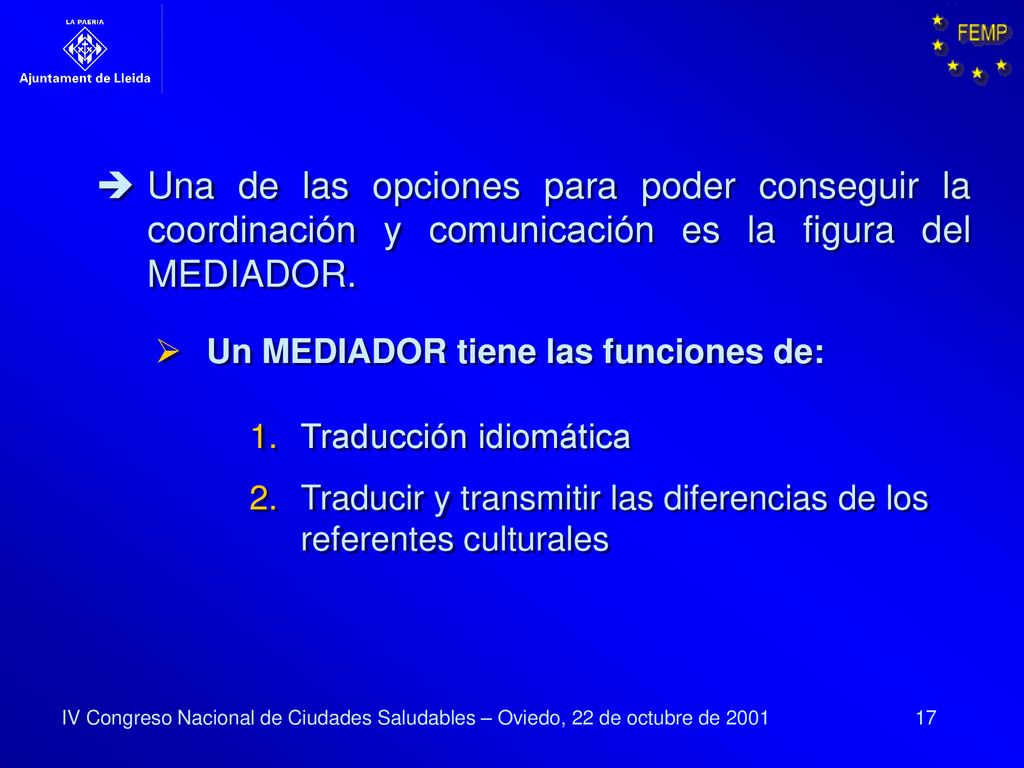 Una de las opciones para poder conseguir la coordinación y comunicación es la figura del MEDIADOR.