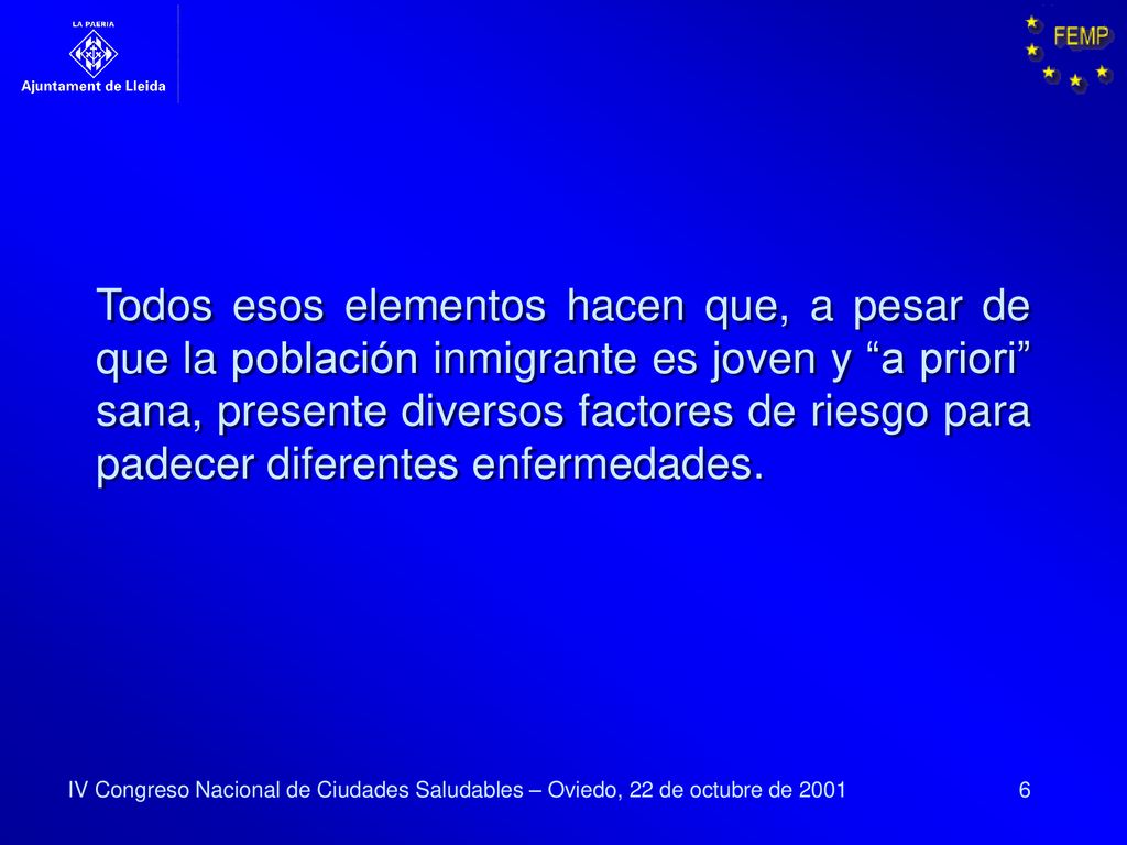 Todos esos elementos hacen que, a pesar de que la población inmigrante es joven y a priori sana, presente diversos factores de riesgo para padecer diferentes enfermedades.