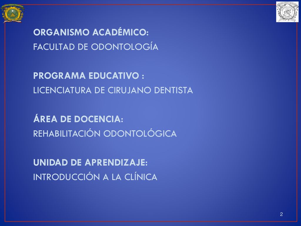 ORGANISMO ACADÉMICO: FACULTAD DE ODONTOLOGÍA. PROGRAMA EDUCATIVO : LICENCIATURA DE CIRUJANO DENTISTA.