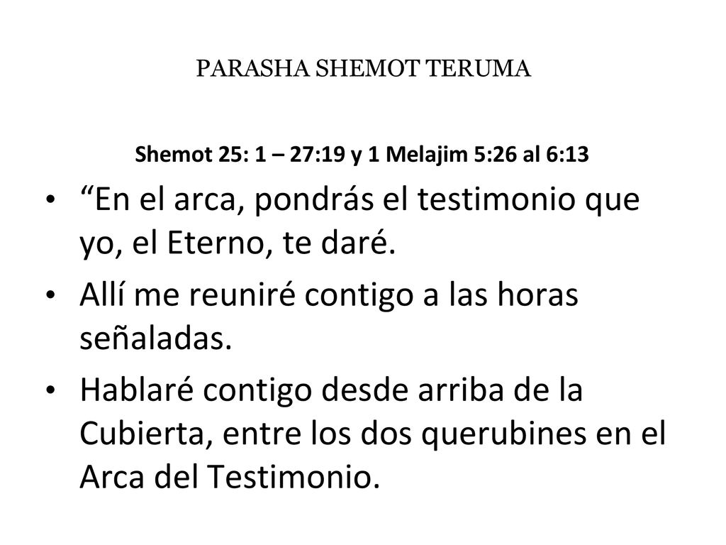 Shemot 25: 1 – 27:19 y 1 Melajim 5:26 al 6:13