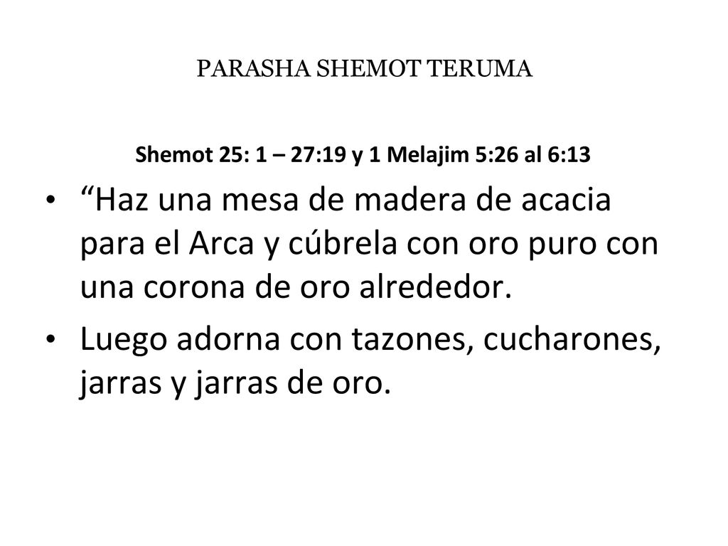 Shemot 25: 1 – 27:19 y 1 Melajim 5:26 al 6:13